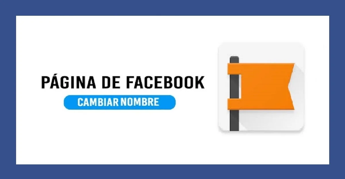 ¿Cómo Cambiar Nombre de Página de Facebook? 14 ¿Cómo Cambiar Nombre de Página de Facebook? PASO A PASO