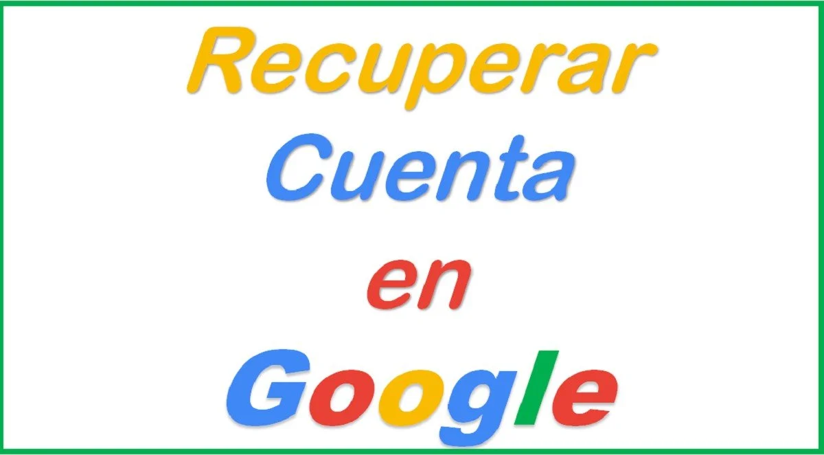 ¿Cuáles son los pasos para recuperar cuenta en Google?