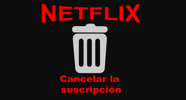 Cancelar la suscripción de Netflix, paso a paso